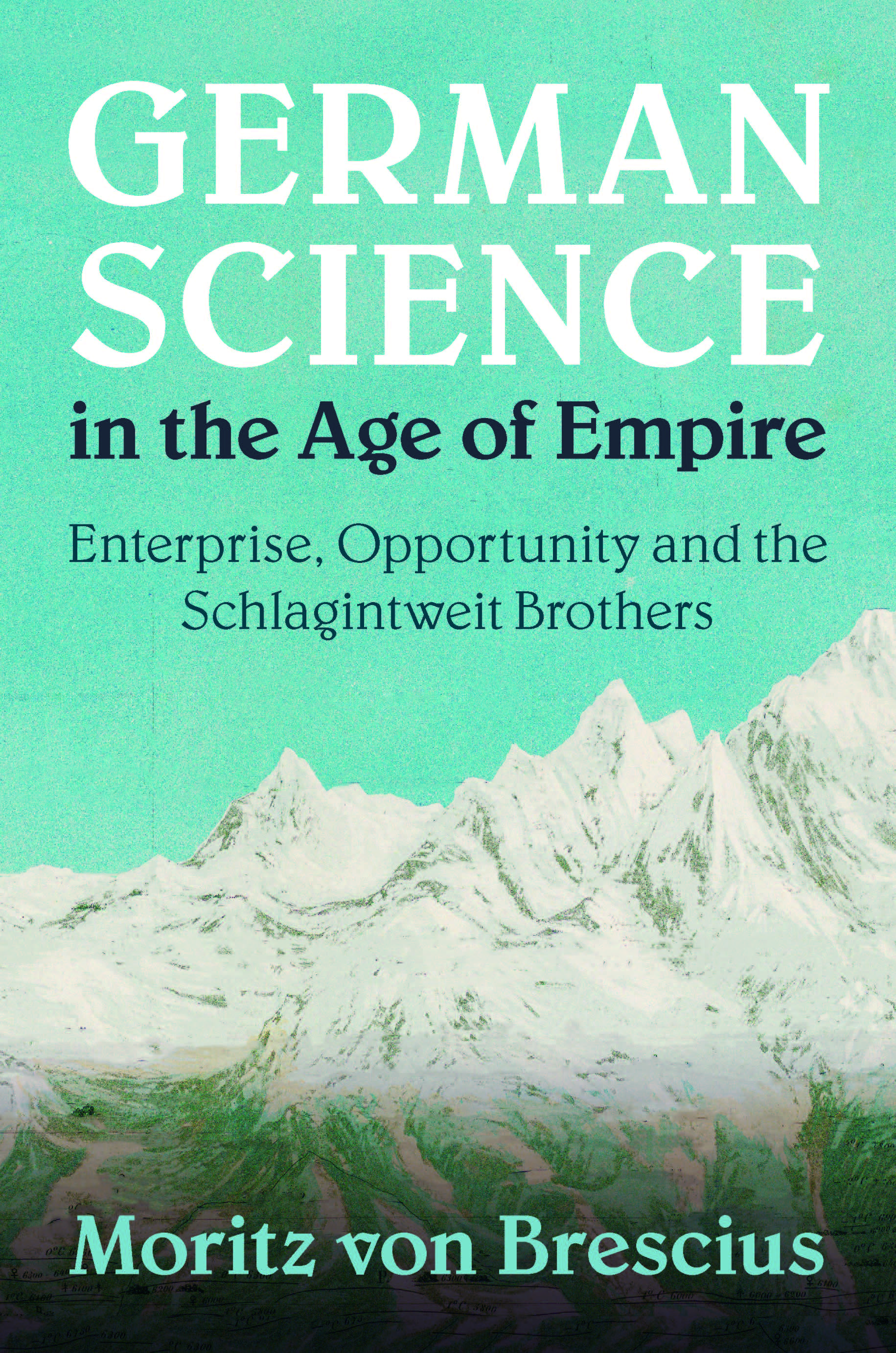 Buchcover «German Science in the Age of Empire: Enterprise, Opportunity and the Schlagintweit Brothers» von Moritz von Brescius, erschienen bei der Cambridge University Press.  © Cambridge University Press